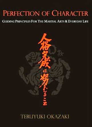 Perfection of Character: Guiding Principles for the Martial Arts & Everyday Life